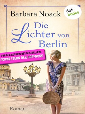 cover image of Die Lichter von Berlin--von der Autorin des Bestsellers »Schwestern der Hoffnung«